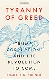 Tyranny of Greed: Trump, Corruption, and the Revolution to Come