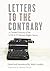 Letters to the Contrary: A ...