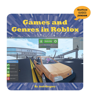 Games and Genres in Roblox (21st Century Skills Innovation Library: Unofficial Guides Junior)