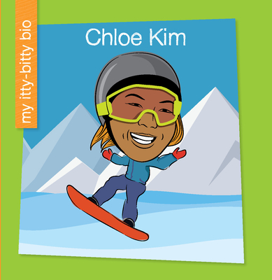 Chloe Kim (My Early Library: My Itty-Bitty Bio)