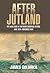 After Jutland: The Naval Wa...