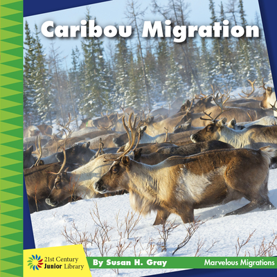 Caribou Migration (21st Century Junior Library: Marvelous Migrations)