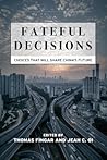 Fateful Decisions: Choices That Will Shape China's Future (Studies of the Walter H. Shorenstein Asia-Pacific Research Center)