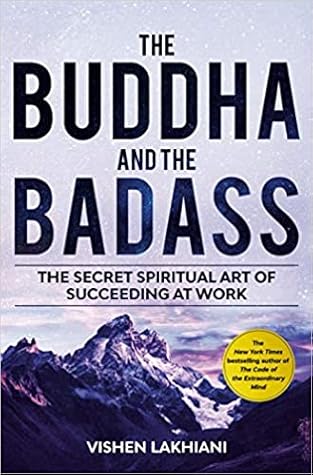 The Buddha and the Badass: Find Bliss and Conquer the World with a New Way of Work