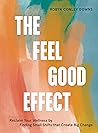The Feel Good Effect by Robyn Conley Downs