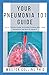 YOUR PNEUMONIA 101 GUIDE: T...