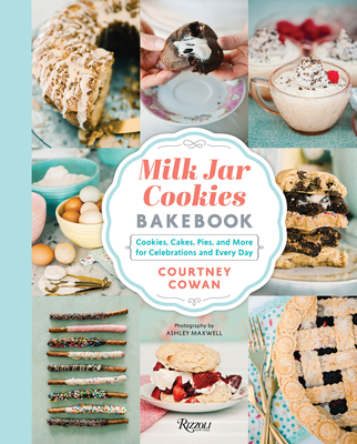 Milk Jar Cookies Bakebook: Cookies, Cakes, Pies, and More for Celebrations and Every Day (Hardcover)