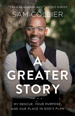 A Greater Story: My Rescue, Your Purpose, and Our Place in God's Plan (Hardcover)