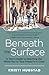 Beneath the Surface: A Teen's Guide to Reaching Out When You or Your Friend Is in Crisis