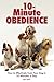 10 Minute Obedience: How to Effectively Train Your Dog in 10 Minutes a Day