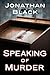 Speaking of Murder by Jonathan Black
