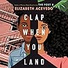 Clap When You Land by Elizabeth Acevedo