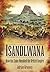 Isandlwana: How the Zulus Humbled the British Empire