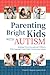 Parenting Bright Kids With Autism by Claire E. Hughes-Lynch