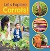Let's Explore Carrots! by Jill Colella Let's Explore Carrots! by Jill Colella