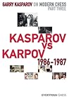Garry Kasparov on Modern Chess: Part Three: Kasparov vs Karpov 1986-1987