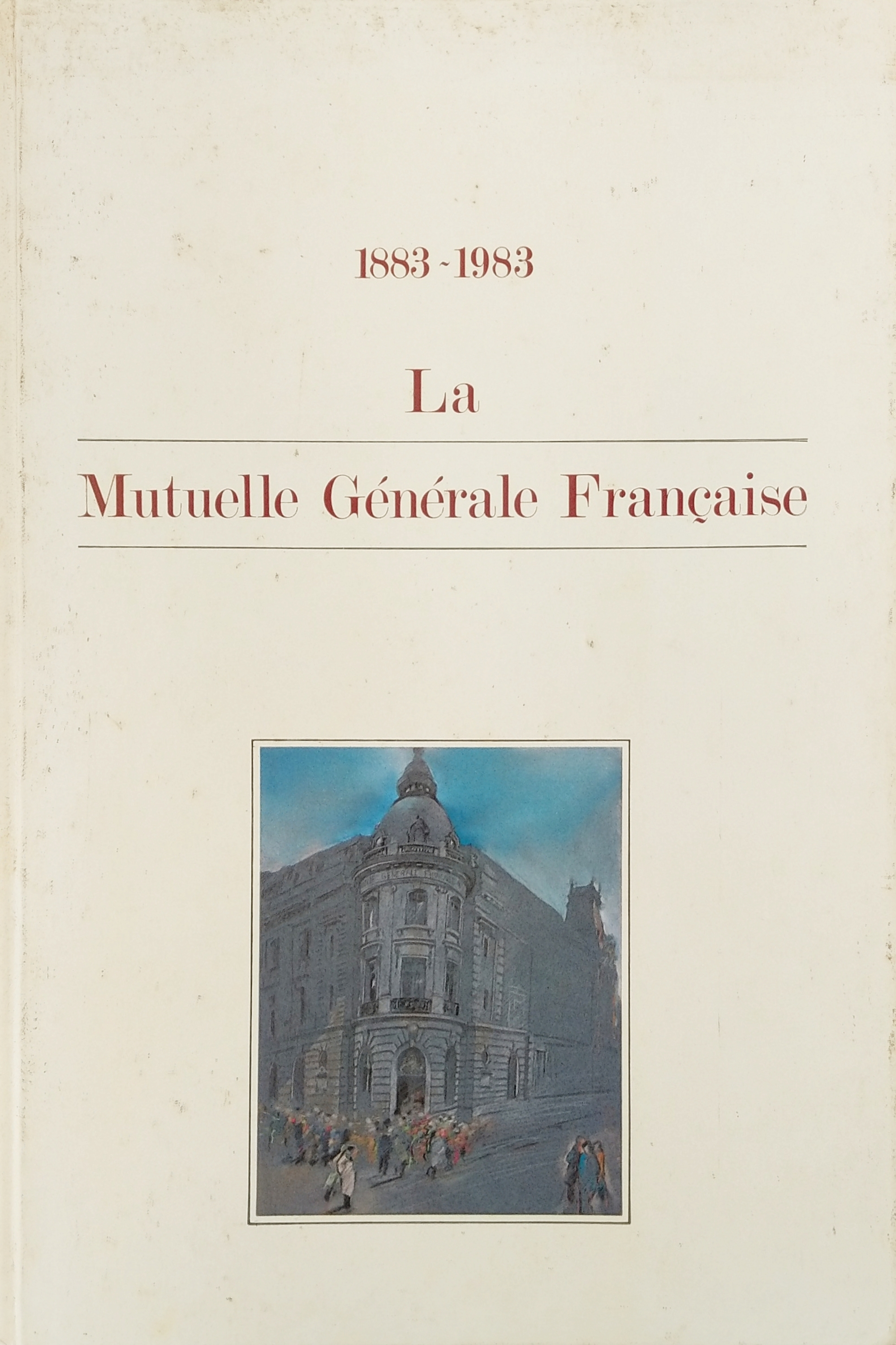 1883-1983 La Mutuelle Générale Française (Hardcover)