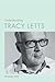 Understanding Tracy Letts
