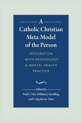A Catholic Christian Meta-Model of the Person: Integration of Psychology and Mental Health Practice