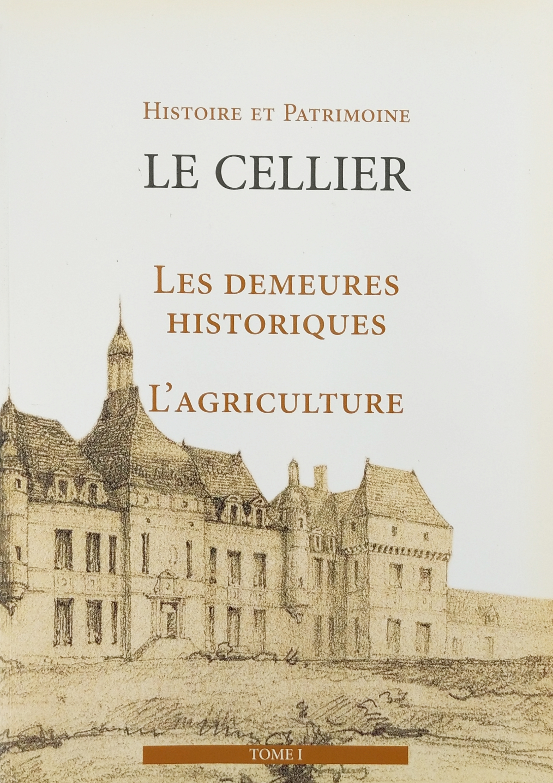 Les demeures historiques, l'agriculture (Histoire et Patrimoine Le Cellier #1)