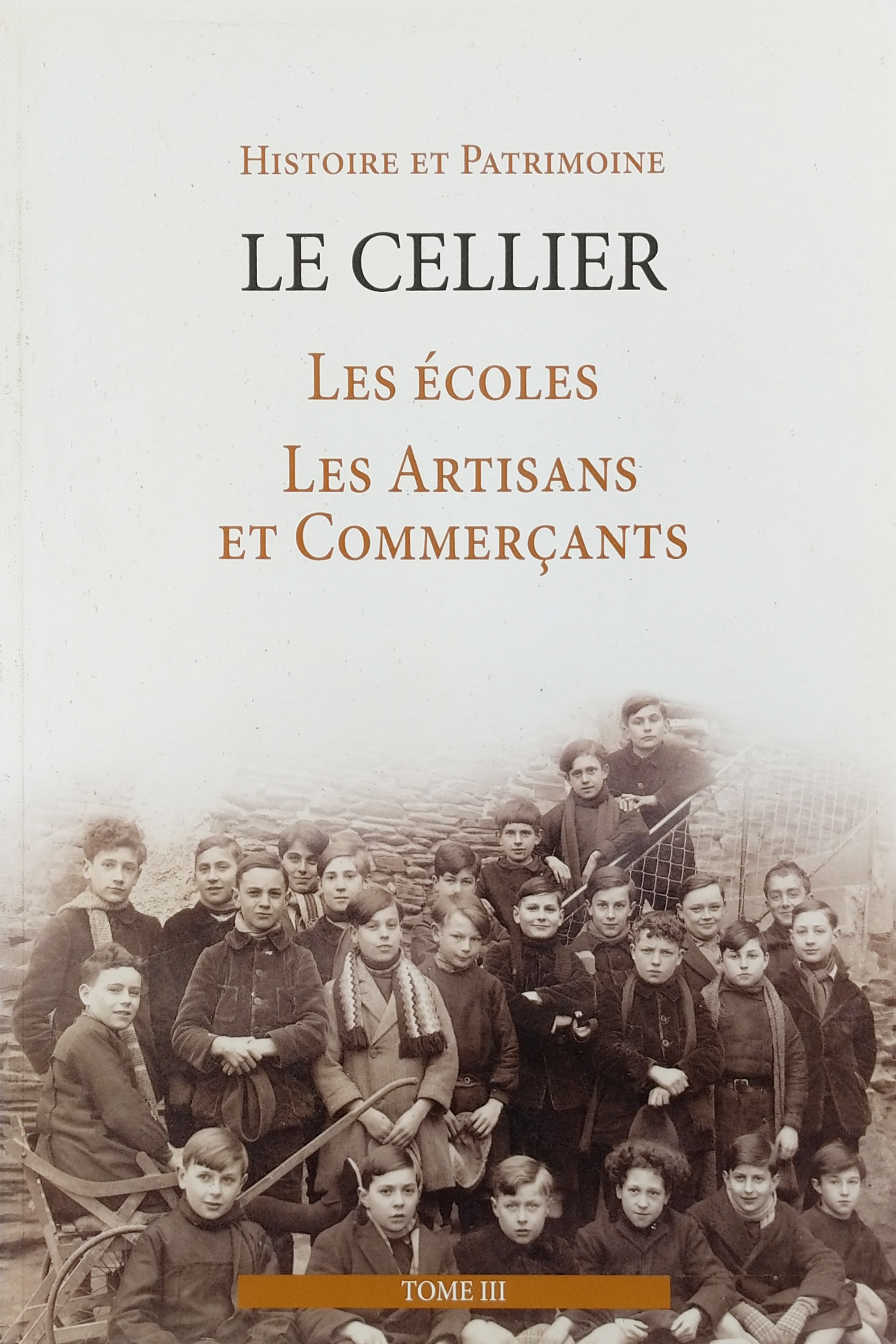 Les écoles, les artisants et commerçants (Histoire et Patrimoine Le Cellier #3)