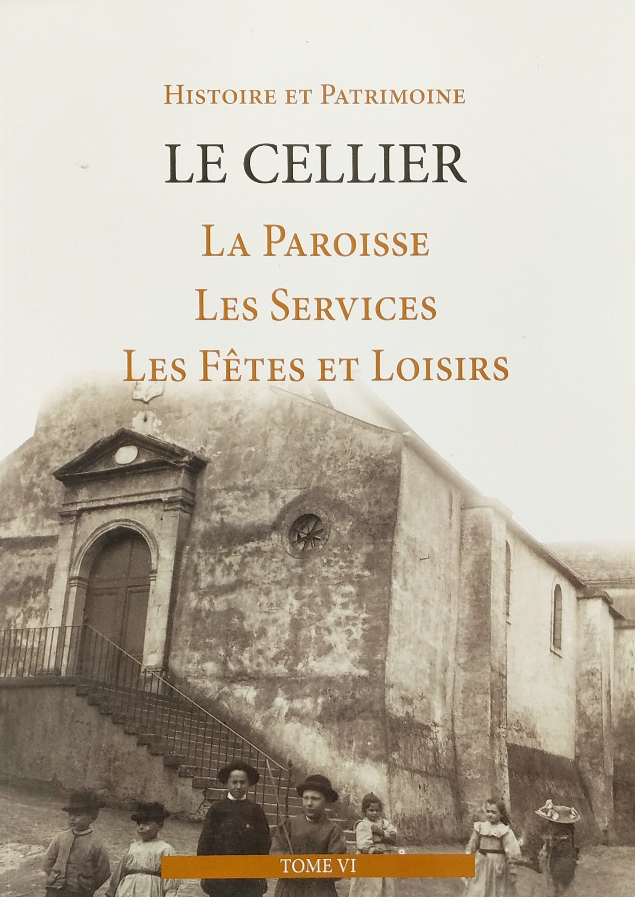 La paroisse, les services, les fêtes et loisirs (Histoire et Patrimoine Le Cellier #6)