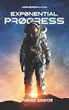 EXPONENTIAL PROGRESS by Farabi Shayor