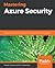 Mastering Azure Security: Safeguard your data, applications, and networks with innovative security measures
