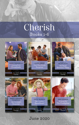 Cherish Box Set 1-6 June 2020: Coming to a Crossroads/Their Nine-Month Surprise/The Secret Between Them/Her Savannah Surprise/Her Cowboy Sweetheart/A Home for the Firefighter