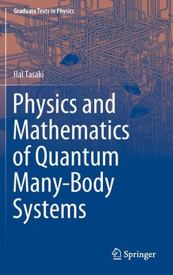 Physics and Mathematics of Quantum Many-Body Systems (Graduate Texts in Physics)