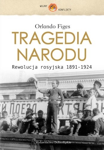 Tragedia narodu. Rewolucja rosyjska 1891-1924