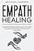 Empath Healing: Survival Guide for the Highly Sensitive Person to Learn How to Become a Healer Instead of Absorbing Negative Energies from Toxic ... to Overcome Fears and Negative Thinking