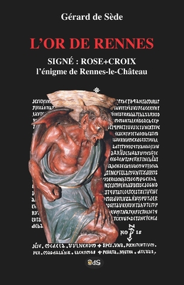L'or De Rennes: Signé, Rose+Croix:  L'énigme De Rennes Le Château