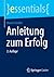 Anleitung zum Erfolg (essentials) (German Edition)