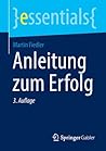 Anleitung zum Erfolg (essentials) (German Edition)