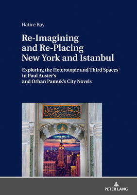 Re-Imagining and Re-Placing New York and Istanbul (Hardcover)