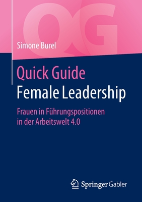 Quick Guide Female Leadership: Frauen in Führungspositionen in der Arbeitswelt 4.0 (German Edition)