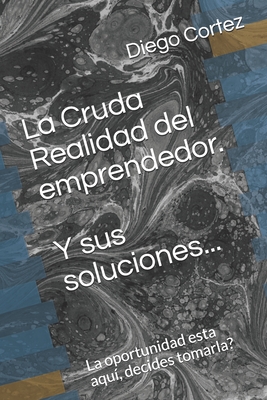 La cruda realidad del emprendedor: métodos y soluciones