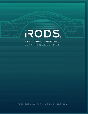 iRODS User Group Meeting 2019 Proceedings: June 25-28, 2019 - Utrecht, Netherlands