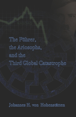 The Führer, Ariosophy, and the Third Global Catastrophe