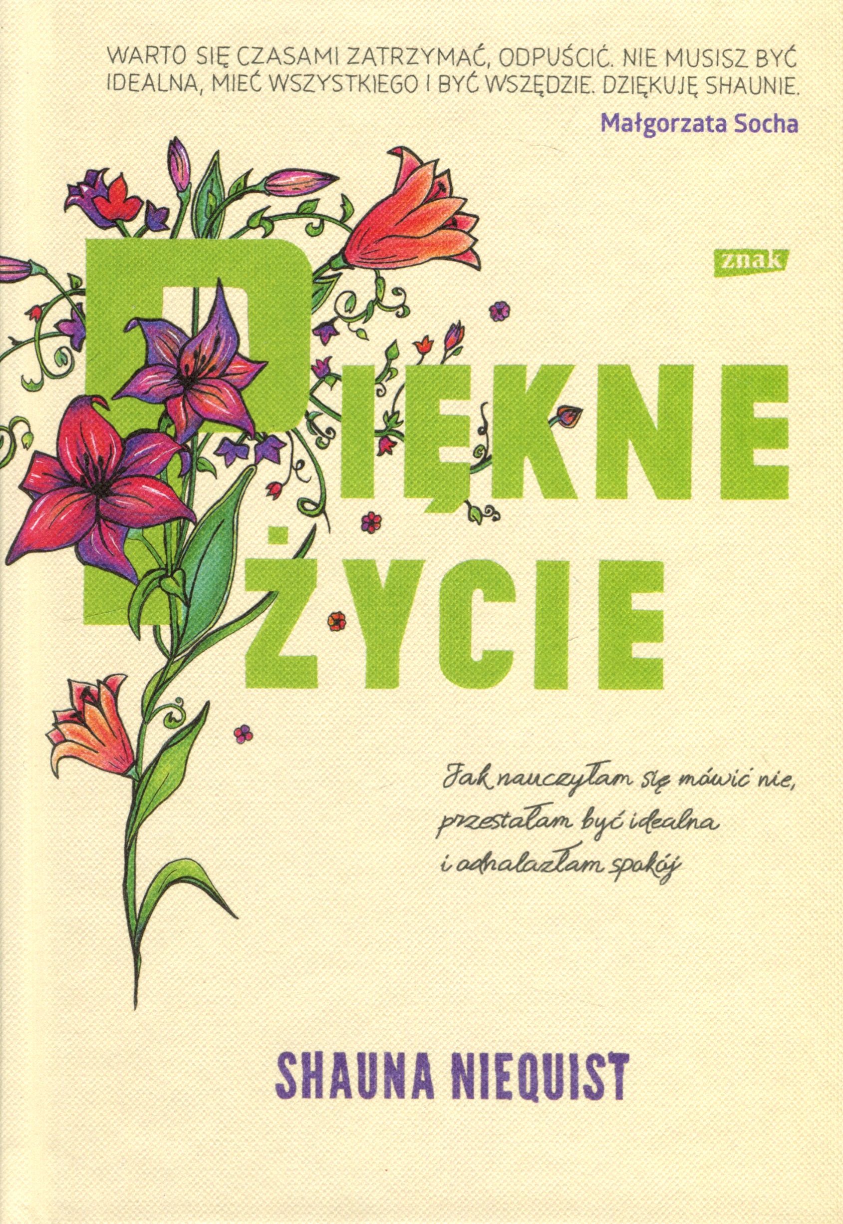 Piękne życie. Jak nauczyłam się mówić nie, przestałam być idealna i odnalazłam spokój
