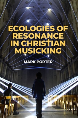 Ecologies of Resonance in Christian Musicking (AAR Religion, Culture, and History)