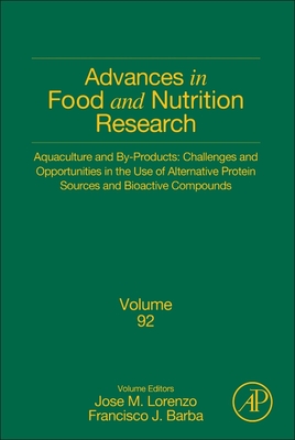 Aquaculture and By-Products: Challenges and Opportunities in the Use of Alternative Protein Sources and Bioactive Compounds (Volume 92) (Advances in Food and Nutrition Research, Volume 92)