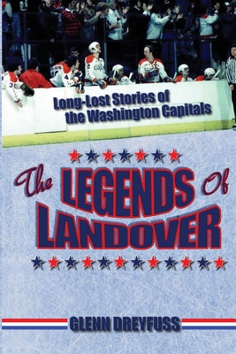 The Legends of Landover: Long-Lost Stories of the Washington Capitals (Paperback)