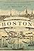 The City-State of Boston: The Rise and Fall of an Atlantic Power, 1630–1865
