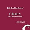 Little Coaching Book of Clarity: Find Clarity amid change (Clarity Simplicity Success)