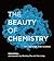 The Beauty of Chemistry: Art, Wonder, and Science