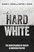 Hard White: The Mainstreaming of Racism in American Politics