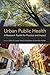Urban Public Health by Gina Shellenbaum Lovasi