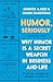 Humor, Seriously: Why Humor...